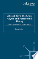 Satyajit Ray's The Chess Players and Postcolonial Theory : Culture, Labour and the Value of Alterity /