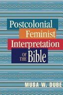 Postcolonial feminist interpretation of the Bible /