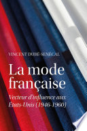 La mode française : vecteur d'influence aux États-Unis (1946-1960) /