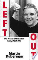 Left out : the politics of exclusion : essays, 1964-2002 /