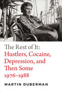 The rest of it : hustlers, cocaine, depression, and then some, 1976-1988 /