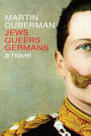 Jews, Queers, Germans : a novel/history /