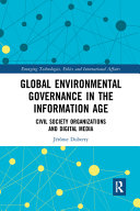 Global environmental governance in the information age : civil society organizations and digital media /