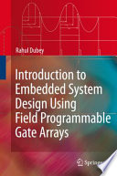 Introduction to embedded system design using field programmable gate arrays /