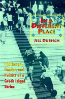 In a different place : pilgrimage, gender, and politics at a Greek island shrine /