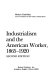 Industrialism and the American worker, 1865-1920 /