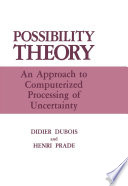 Possibility Theory : an Approach to Computerized Processing of Uncertainty /