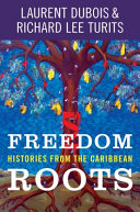 Freedom roots : histories from the Caribbean /