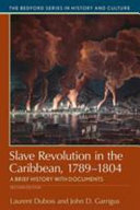 Slave revolution in the Caribbean, 1789-1804 : a brief history with documents /