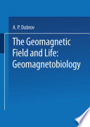 The geomagnetic field and life : geomagnetobiology /