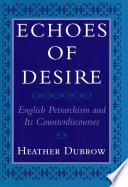 Echoes of desire : English Petrarchism and its counterdiscourses /