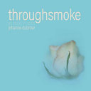 Throughsmoke : an essay in notes /