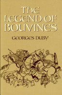 The legend of Bouvines : war, religion, and culture in the Middle Ages /