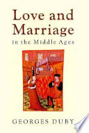 Love and marriage in the Middle Ages /