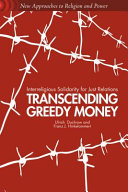 Transcending greedy money : interreligious solidarity for just relations /