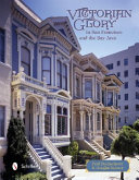 Victorian glory : in San Francisco & the Bay area /