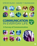 Communication in everyday life : a survey of communication / Steve Duck, David T. McMahan.