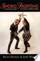 Sword fighting : a manual for actors & directors /