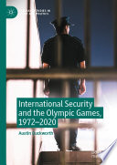 International Security and the Olympic Games, 1972-2020 /