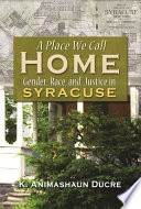 A place we call home : gender, race, and justice in Syracuse /