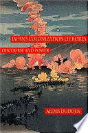 Japan's colonization of Korea : discourse and power /