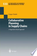 Collaborative planning in supply chains : a negotiation-based approach /