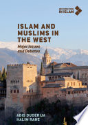 Islam and Muslims in the West : major issues and debates /