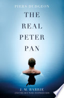 The real Peter Pan : J.M. Barrie and the boy who inspired him /