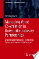 Managing Value Co-creation in University-Industry Partnerships : Evidence and Implications for Strategy, Culture and Innovation Performance /