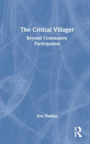 The critical villager : beyond community participation /