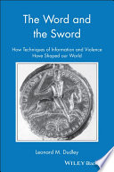 The word and the sword : how techniques of information and violence have shaped our world /