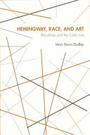 Hemingway, race, and art : bloodlines and the color line /