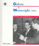 Gideon v. Wainwright (1963) : right to counsel /