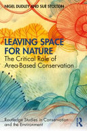 Leaving space for nature : the critical role of area-based conservation /