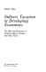 Indirect taxation in developing economies ; the role and structure of customs duties, excises, and sales taxes /