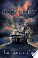 The good house : a novel /