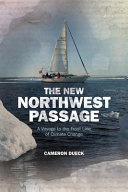 The new Northwest Passage : a voyage to the front line of climate change /