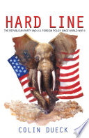 Hard line : the Republican Party and U.S. foreign policy since World War II /
