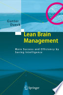 Lean brain management : more success and efficiency by saving intelligence /