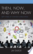 Then, now, and why now : sixty years of change in education /