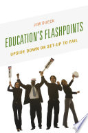 Education's flashpoints : upside down or set-up to fail /