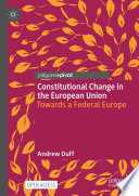 Constitutional Change in the European Union : Towards a Federal Europe /