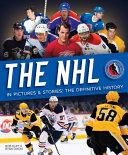 The NHL in pictures & stories : the definitive history /