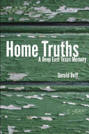 Home truths : a deep East Texas memory /
