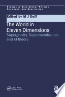 The World in eleven dimensions : supergravity, supermembranes and M-theory /