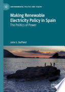 Making renewable electricity policy in Spain : the politics of power /