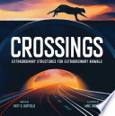 Crossings : extraordinary structures for extraordinary animals /