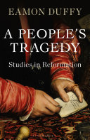 A people's tragedy : studies in reformation /