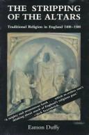 The stripping of the altars : traditional religion in England, c.1400-c.1580 /