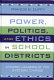 Power, politics, and ethics in school districts : dynamic leadership for systemic change /